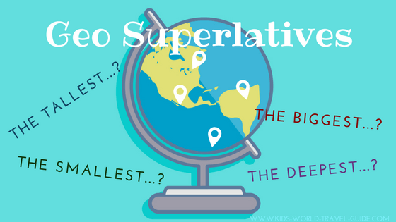 Geo Superlatives by Kids World Travel Guide