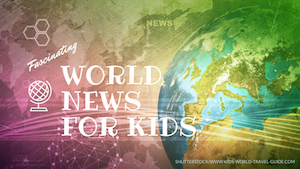 News for Kids - Kids World Travel Guide