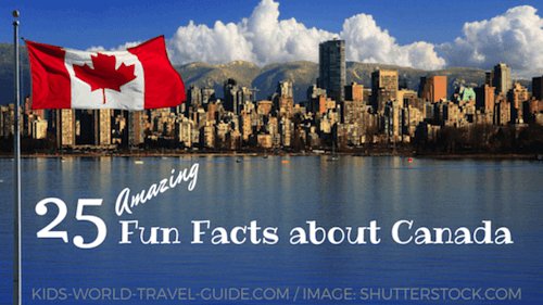 Canada: 25 Fun Facts by Kids World Travel Guide