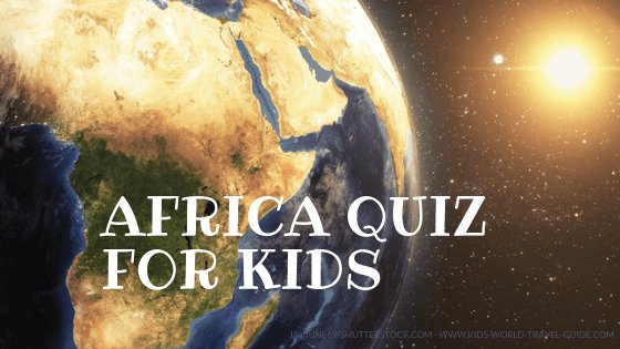 Africa quiz for kids by Kids World Travel Guide