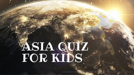 Asia Quiz by Kids World Travel Guide