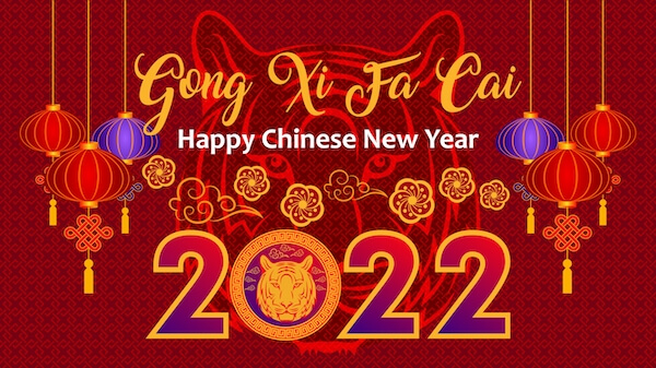 Gong xi fa cai - Happy Chinese New Year - 2022 is the Year of the Tiger