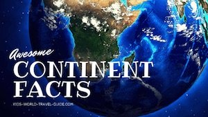 Continent Facts by Kids World Travel Guide