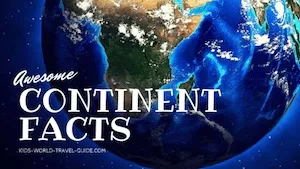Continent Facts for Kids by Kids World Travel Guide Continent Facts for Kids by Kids World Travel Guide