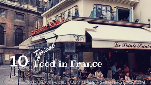 10 typical food dishes in France by Kids World Travel Guide