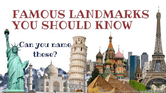 Famous Landmarks you should know