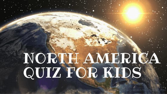 North America quiz for kids by Kids World Travel Guide